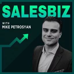 SALESBIZ with Mike Petrosyan Podcast artwork