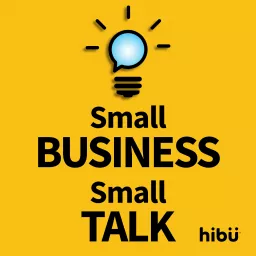 Small Business Small Talk powered by Hibu Podcast artwork