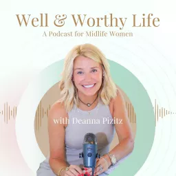 Well & Worthy Life | A Podcast for Midlife Women artwork