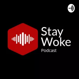 Stay Woke Podcast artwork