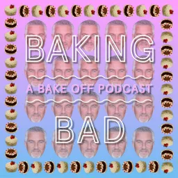Baking Bad: A Bake Off Podcast artwork