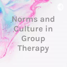 Norms and Culture in Group Therapy Podcast artwork