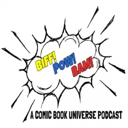 Biff!Pow!Bam!- A Comic Book Universe Podcast artwork