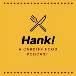 Hank! A Cardiff Food Podcast artwork