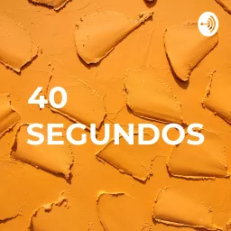 40 SEGUNDOS Podcast artwork