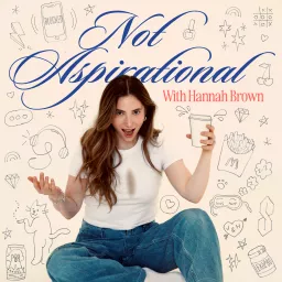 Not Aspirational with Hannah Brown