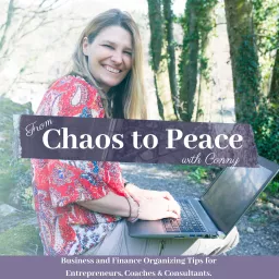 Chaos to Peace with Conny: Business and Finance Organizing Tips for Entrepreneurs, Coaches & Consultants Podcast artwork