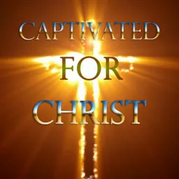 Captivated For Christ Podcast artwork