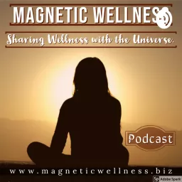 Magnetic Wellness Podcast artwork
