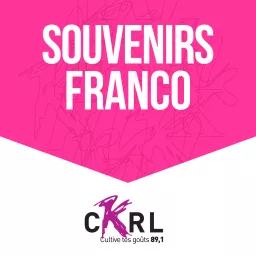 CKRL : Souvenirs francos Podcast artwork