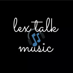 Lex Talk Music Podcast artwork
