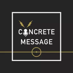 Concrete Message Podcast artwork