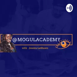 Mogul Academy Podcast artwork