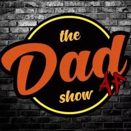 Dad AF Show Podcast artwork