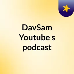 DavSam Youtube's podcast artwork