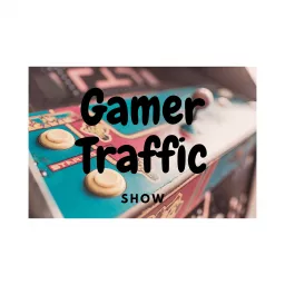 Gamer Traffic Show. Podcast artwork