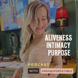 Aliveness Intimacy Purpose Podcast artwork