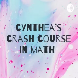 cynthea's crash course in math