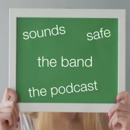 Sounds Safe the band Podcast artwork