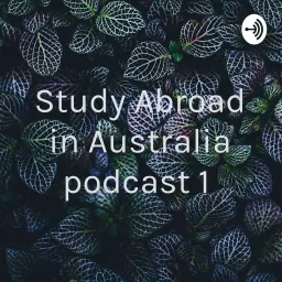 Study Abroad in Australia podcast 1 artwork