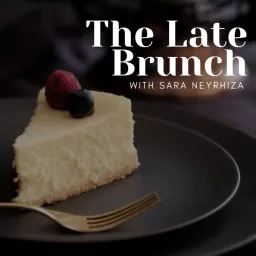 The Late Brunch with Sara Neyrhiza Podcast artwork