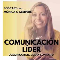 COMUNICACIÓN LÍDER. Comunica bien, lidera con éxito Podcast artwork
