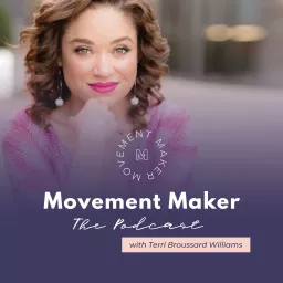 Movement Maker: The Podcast with Terri Broussard Williams artwork