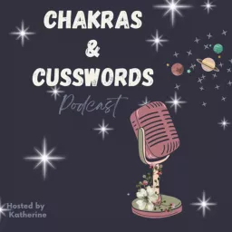 Chakras & Cusswords Podcast artwork