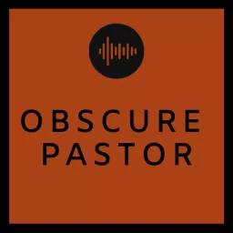 Obscure Pastor Podcast artwork