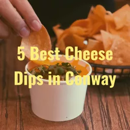 5 Best Cheese Dips in Conway Podcast artwork