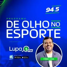 De Olho no Esporte, com Fábio Lima - Lupa 1 FM - 94,5 Podcast artwork