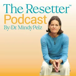 The Resetter Podcast with Dr. Mindy Pelz