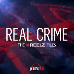 Real Crime: The REELZ Files Podcast artwork
