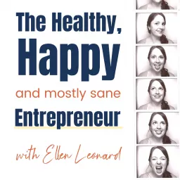 The Healthy, Happy, and mostly Sane Entrepreneur Podcast artwork