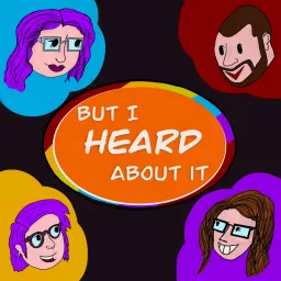 But I Heard About It Podcast artwork