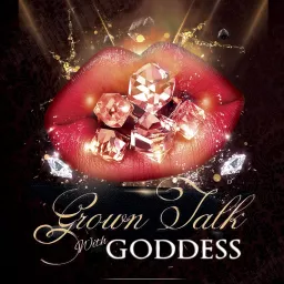 Grown Talk with Goddess Podcast artwork
