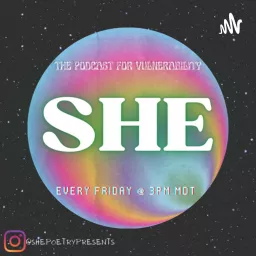 SHE | The Podcast for Vulnerability artwork