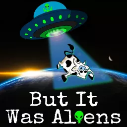 But It Was Aliens Podcast artwork