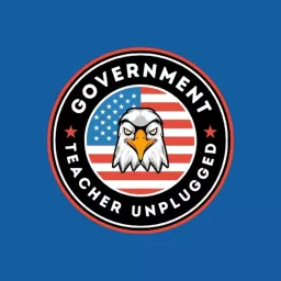 Government Teacher Unplugged Podcast artwork