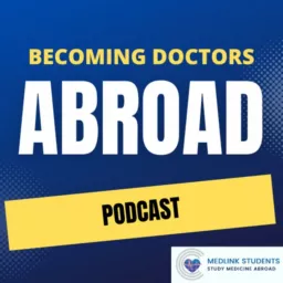 Becoming Doctors Abroad by Medlink Students Podcast artwork