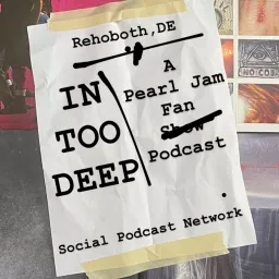 In Too Deep A Pearl Jam Fan Podcast Podcast Addict