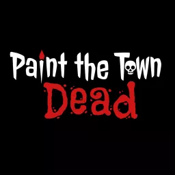 Paint the Town Dead Podcast artwork