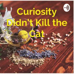 Curiosity Didn’t Kill the Cat Podcast artwork