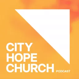 City Hope Church Podcast artwork