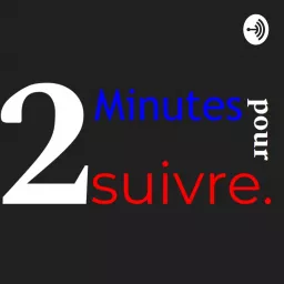 2 Minutes pour Suivre Podcast artwork