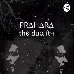 Prahara, The Duality Podcast artwork