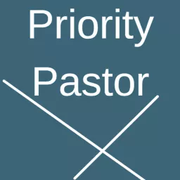 Priority Pastor X Podcast artwork
