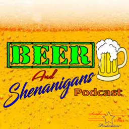 Beer and Shenanigans Podcast artwork