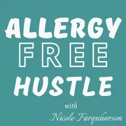 Allergy Free Hustle Podcast artwork