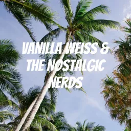 Vanilla Weiss & the Nostalgic Nerds